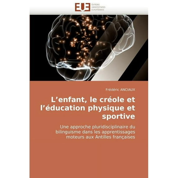 Omn.Univ.Europ. L enfant, le créole et l éducation physique et sportive, (Paperback)