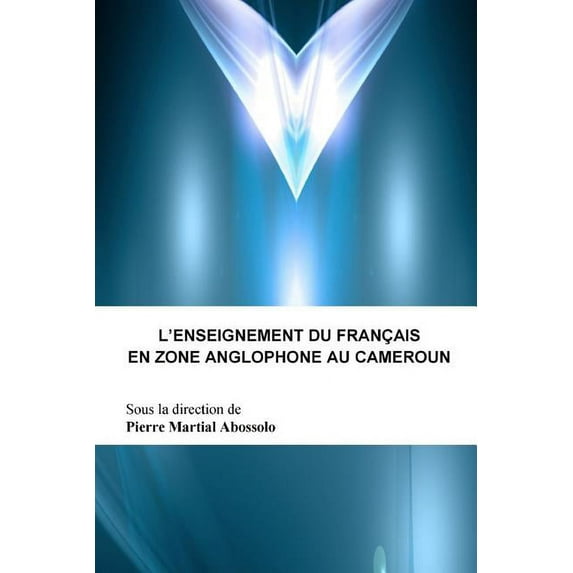 L'enseignement Du Francais En Zone Anglophone Au Cameroun (Paperback)