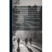 LEnseignement Mutuel, Ou, Histoire De LIntroduction Et De La Propagation De Cette M thode Pas Les Soins Du Docteur Bel, Hardcover