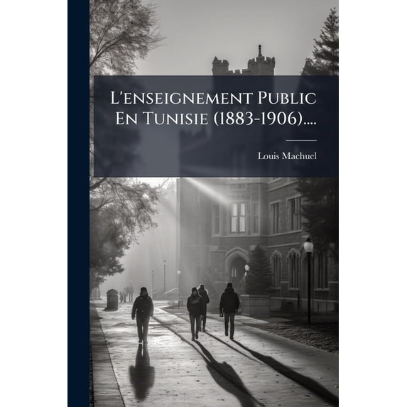 L'enseignement Public En Tunisie (1883-1906).... (Paperback)