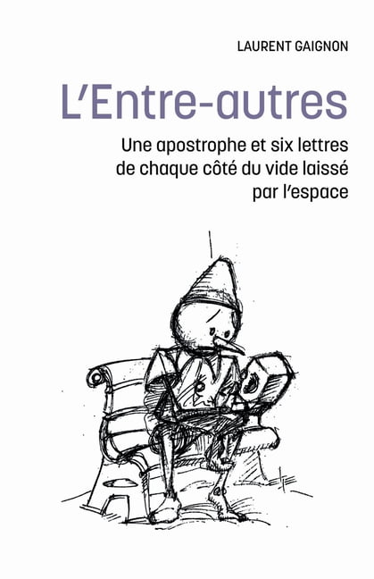 L'Entre-autres: Une apostrophe et six lettres de chaque cÃ´tÃ© du vide laissÃ© par l'espace, (Paperback)