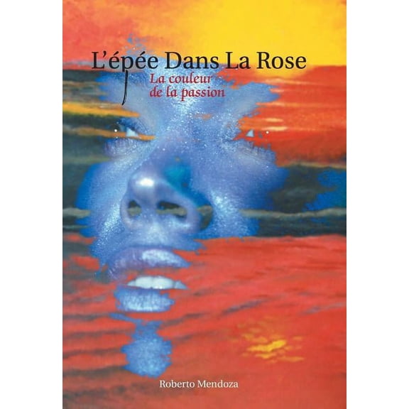 L'Epee Dans La Rose : La Couleur de La Passion (Hardcover)