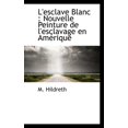 thumbnail image 1 of L'Esclave Blanc: Nouvelle Peinture de l'Esclavage En Am Rique, (Paperback), 1 of 1