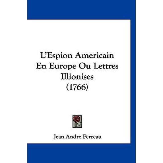 L'Espion Americain En Europe Ou Lettres Illionises (1766) Paperback