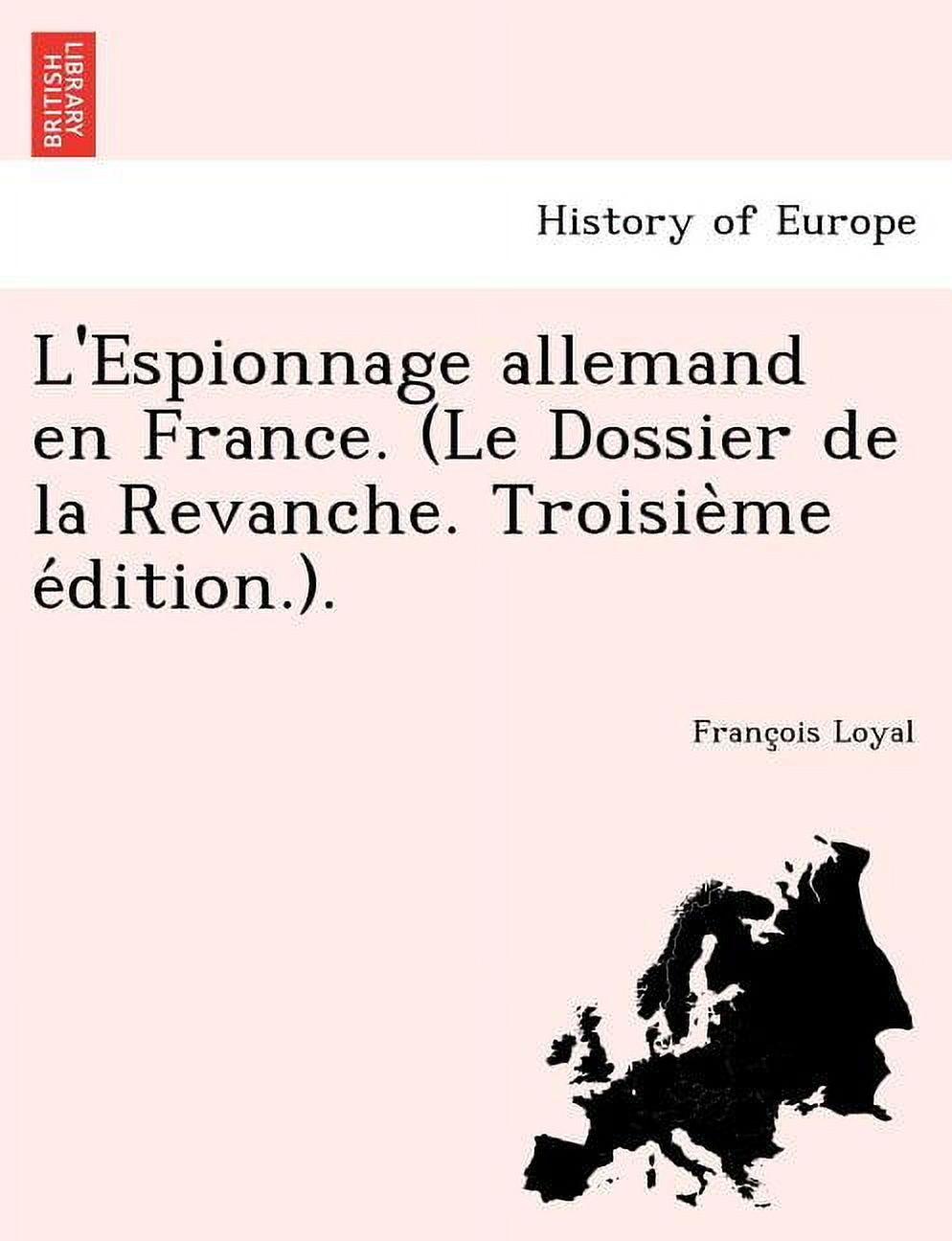 L'Espionnage Allemand En France. (Le Dossier de La Revanche. Troisie Me E Dition.). Paperback