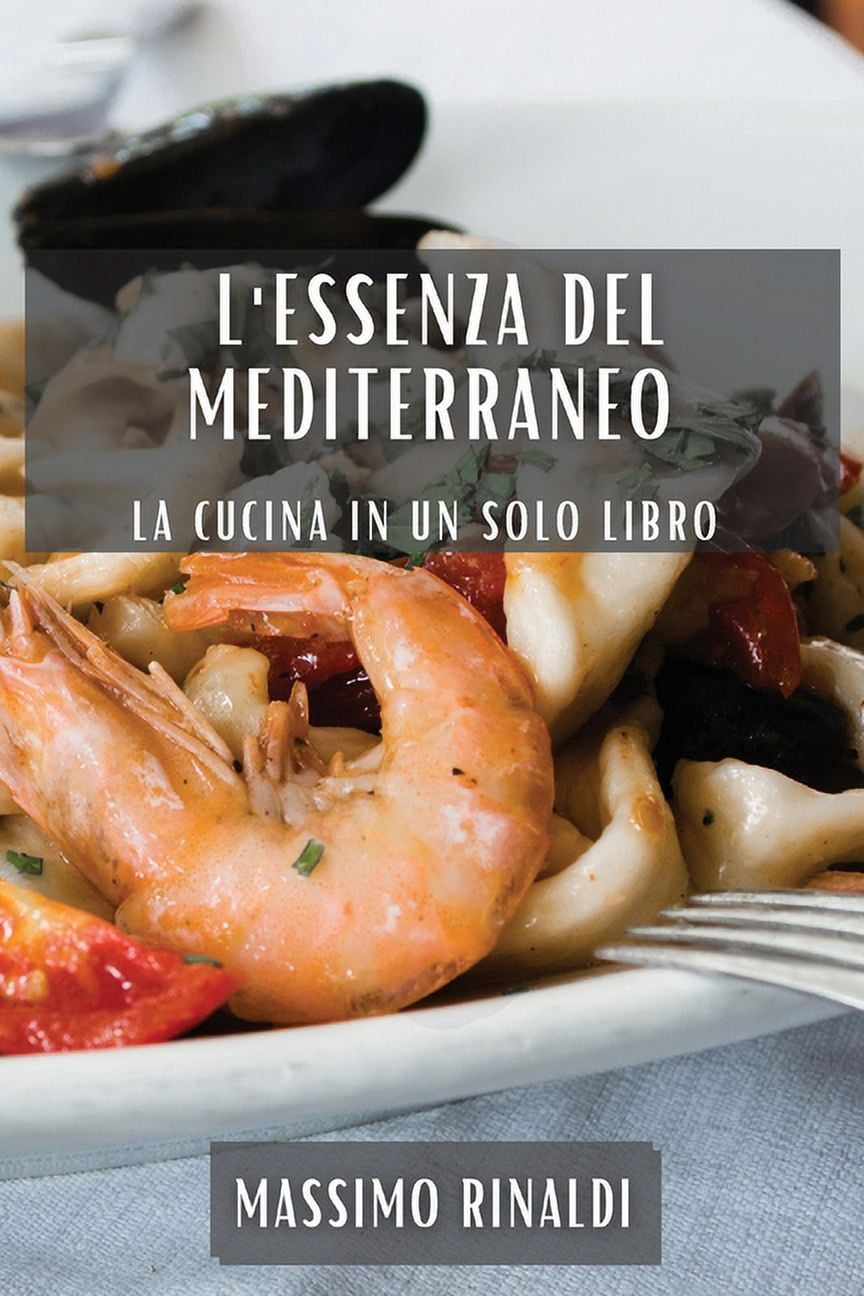 L'Essenza del Mediterraneo: La Cucina in Un Solo Libro, (Paperback)