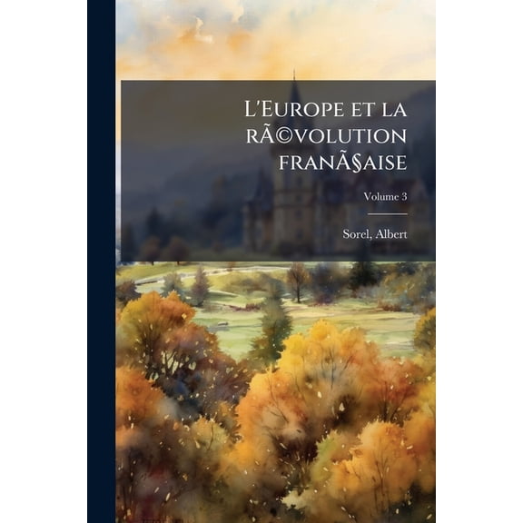 L'Europe Et La Revolution Frana Aise Volume 3 Paperback