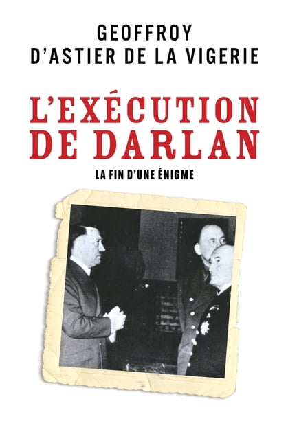 L'ExÃ©cution de Darlan: La Fin d'une Ã©nigme, (Paperback)