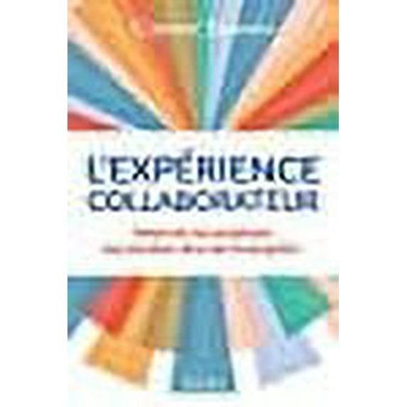 L'Expérience Collaborateur: Faites de vos employés les premiers fans de votre entreprise ! (French Edition)