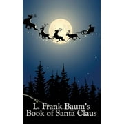 L. Frank Baums Book of Santa Claus Classic Christmas Stories from the Author of Oz, Hardcover