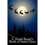 L. Frank Baums Book of Santa Claus Classic Christmas Stories from the Author of Oz, Paperback