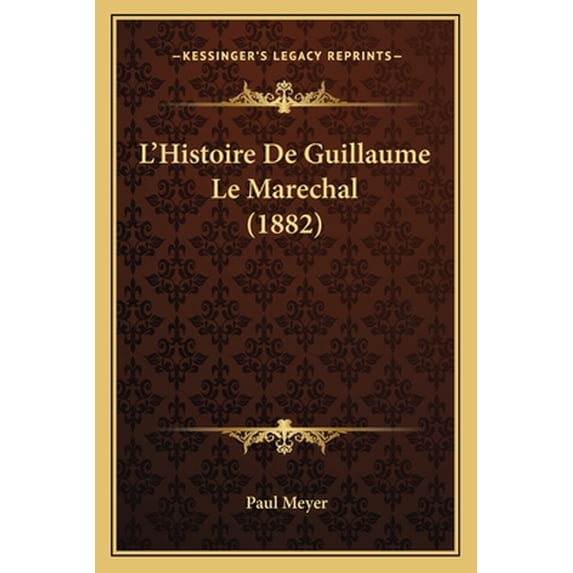 L'Histoire de Guillaume Le Marechal (1882)