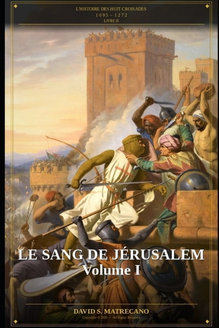 L'Histoire Des Huit Croisades - 4 Livres Le Sang de JÃ©rusalem - Partie I: SÃ©rie L'Histoire des Huit Croisades - Livre II, Book 2, (Paperback)
