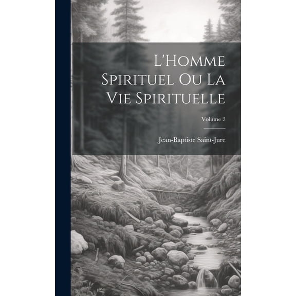 L'Homme spirituel ou la vie spirituelle; Volume 2 (Hardcover)