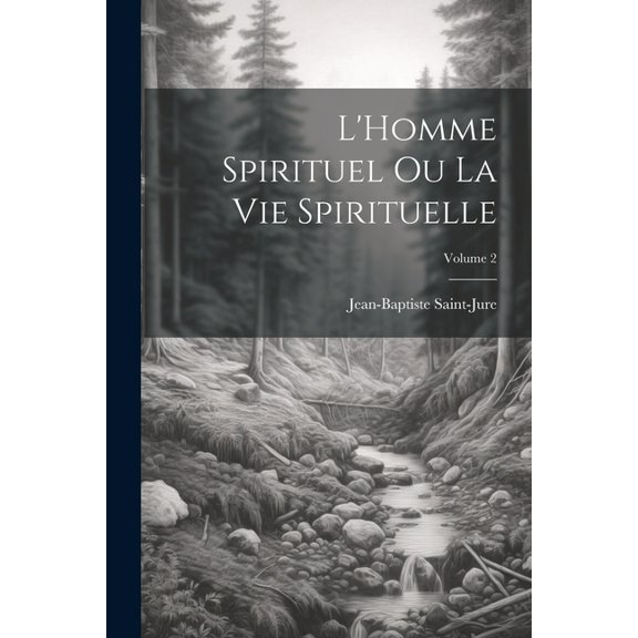 L'Homme spirituel ou la vie spirituelle; Volume 2 (Paperback)