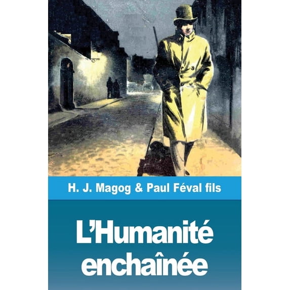 L'Humanité enchaînée: Les Mystères de Demain volume 4, (Paperback)