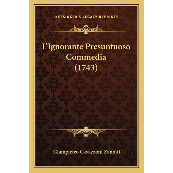 L'Ignorante Presuntuoso Commedia (1743) (Paperback)