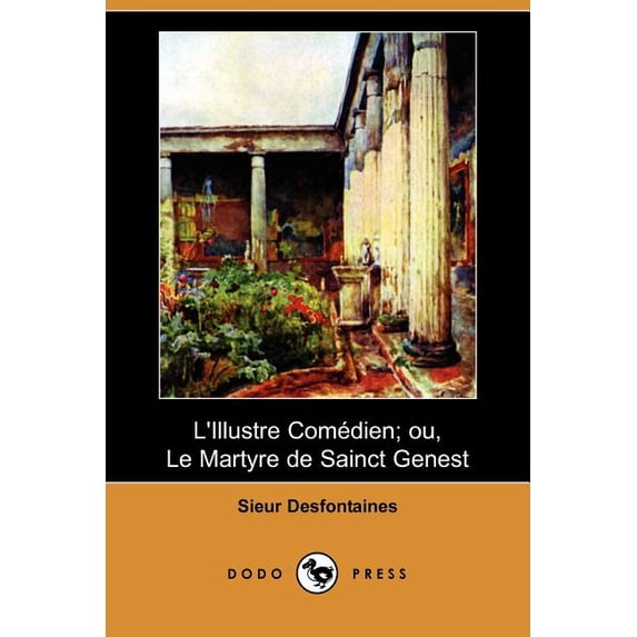 L'Illustre Comedien; Ou, Le Martyre de Sainct Genest (Dodo Press) (Paperback)