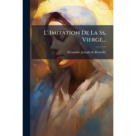 L' Imitation De La Ss. Vierge... (Paperback)