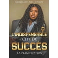 thumbnail image 1 of L'Indispensable Clef Du Succès by Greatlady Avelle: La Planification (Paperback), 1 of 1
