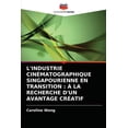 thumbnail image 1 of L'Industrie Cinématographique Singapourienne En Transition: À La Recherche d'Un Avantage Créatif (Paperback), 1 of 1