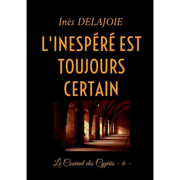L'Inespr est toujours certain: Le Couvent des Cyprs - 6 -, (Paperback)