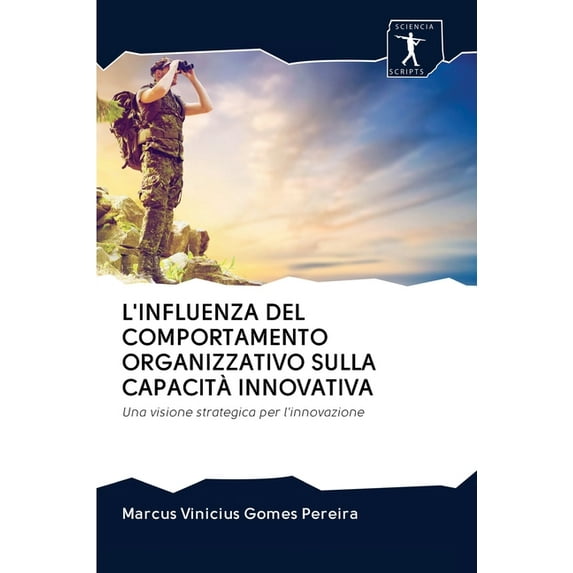 L'Influenza del Comportamento Organizzativo Sulla Capacità Innovativa (Paperback)