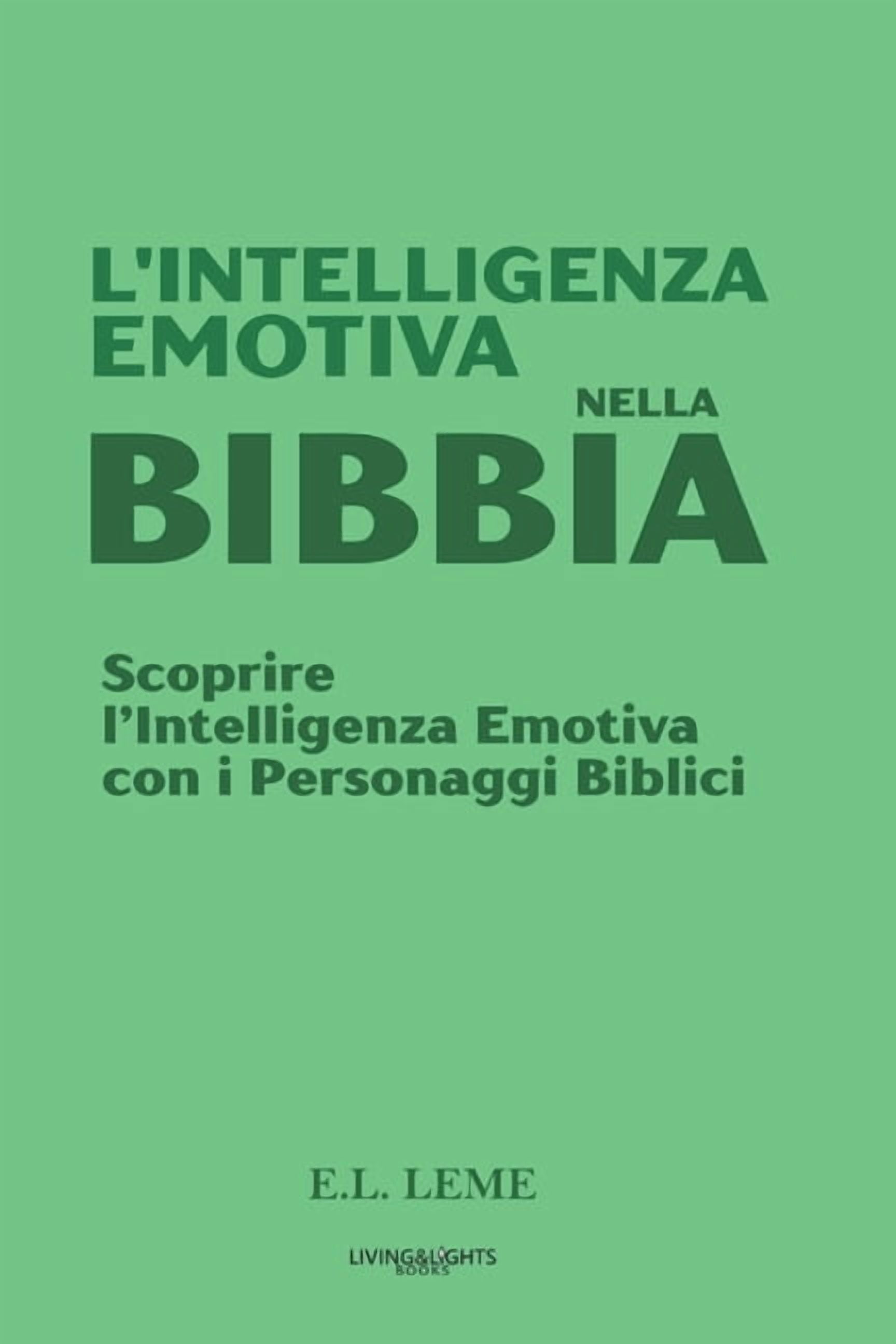 L'Intelligenza Emotiva nella Bibbia: Scoprire l'Intelligenza Emotiva con i Personaggi Biblici, (Paperback)