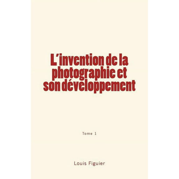L'Invention de la Photographie Et Son Developpement