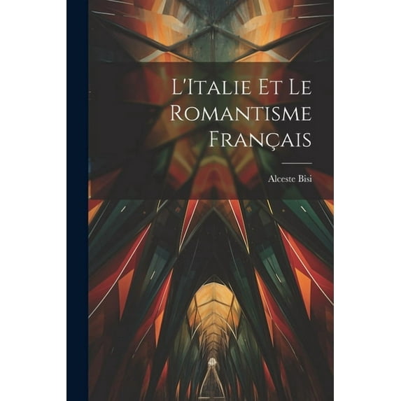 L'Italie et le Romantisme Français (Paperback)