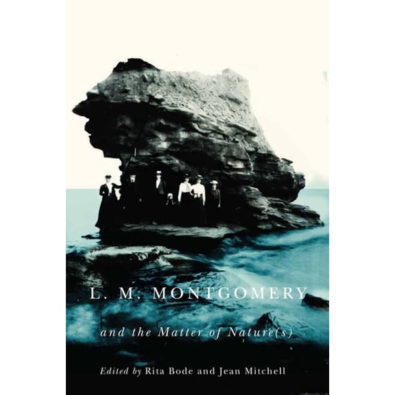 L.M. Montgomery and the Matter of Nature(s), (Paperback)