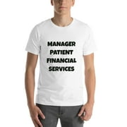 L Manager Patient Financial Services Fun Style Short Sleeve Cotton T-Shirt By Undefined Gifts