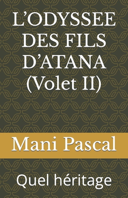 L'ODYSSEE DES FILS D'ATANA (Volet II) : Quel héritage (Paperback)