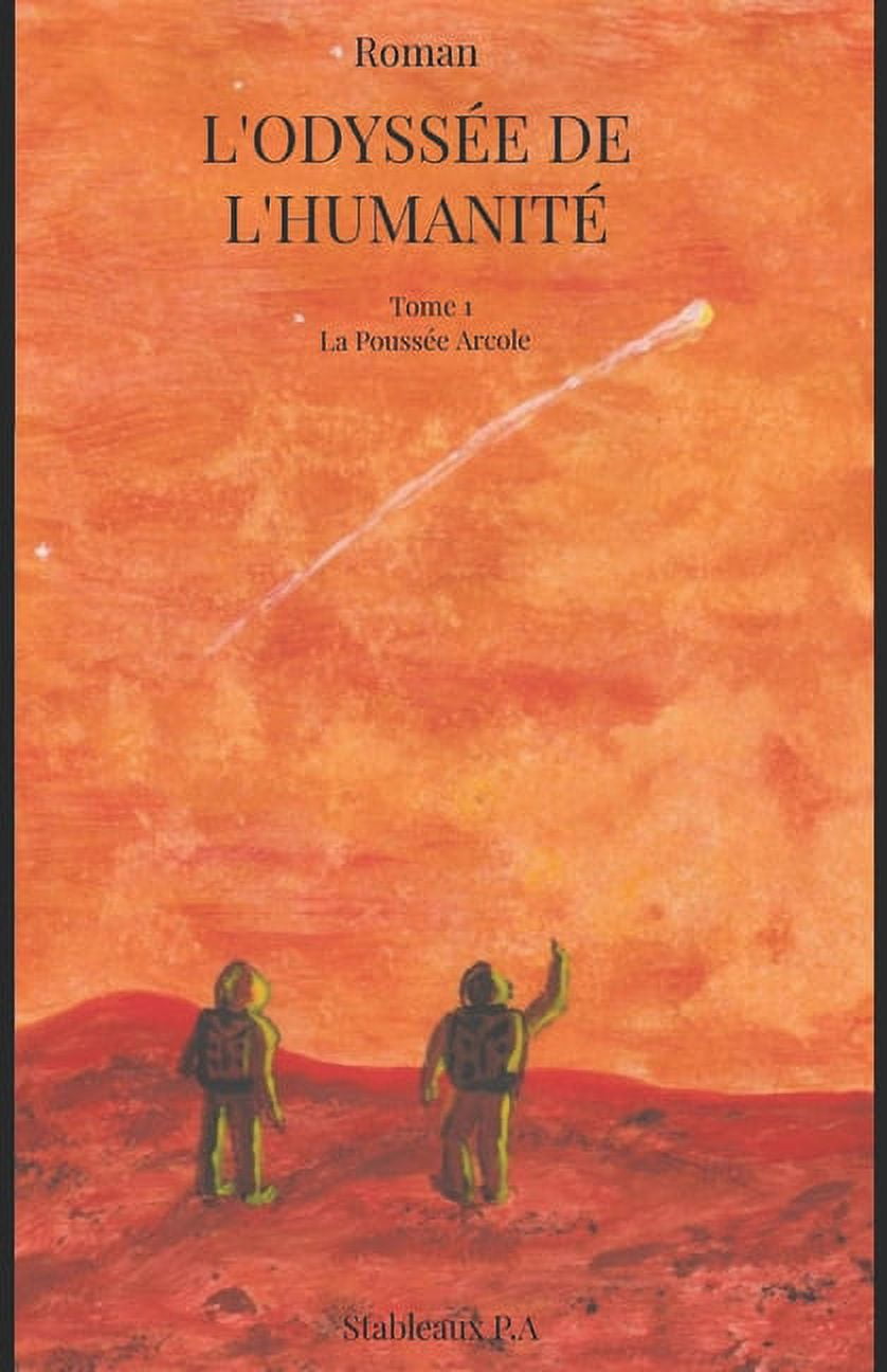 L'OdyssÃ©e de l'HumanitÃ© L'odyssÃ©e de l'humanitÃ©: La PoussÃ©e Arcole, Book 1, (Paperback)