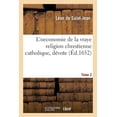 thumbnail image 1 of L'Oeconomie de la Vraye Religion Chrestienne Catholique, Dévote: Par Un Raisonnement Naturel, Moral, Politique. Tome 2 (Paperback), 1 of 1