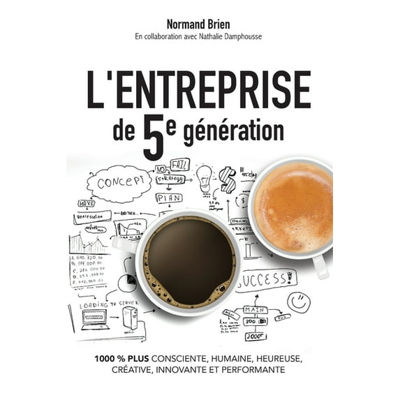 L'Organisation Consciente: L'Entreprise de 5e génération, 1000 % plus consciente, humaine, heureuse, créative, innovante et performante (Series #2) (Paperback)