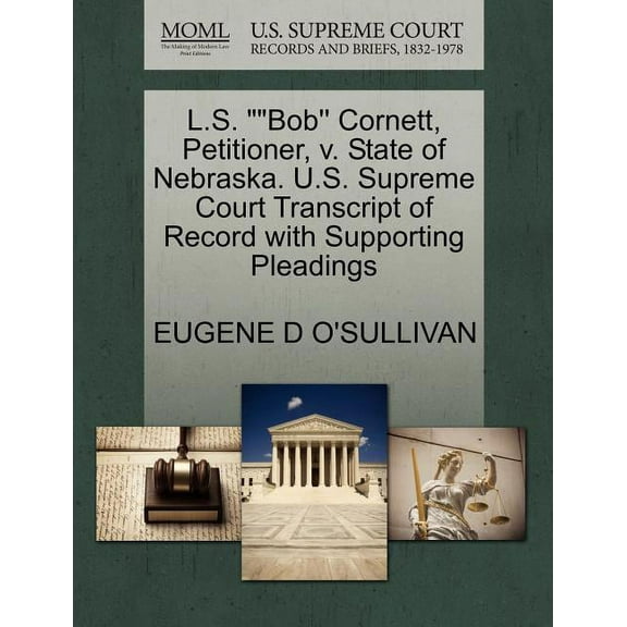 L.S. Bob'' Cornett, Petitioner, V. State of Nebraska. U.S. Supreme Court Transcript of Record with Supporting Pleadings (Paperback)