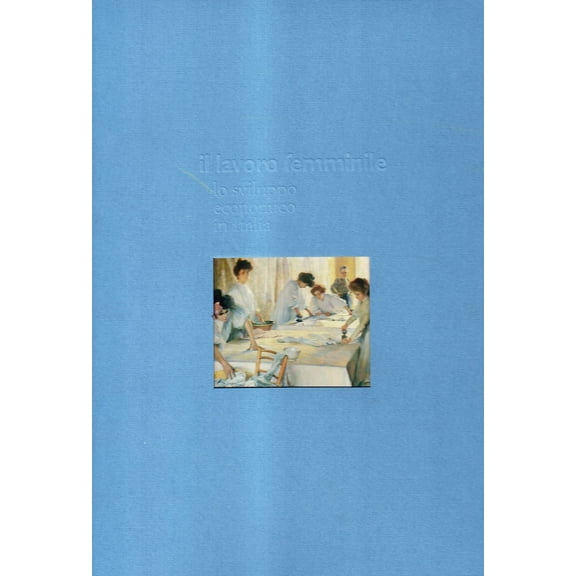 L. Savelli Il lavoro femminile. Lo sviluppo economico in Italia (Hardcover)