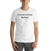 L Trust Me I'm From Bayboro Short Sleeve Cotton T-Shirt By Undefined Gifts