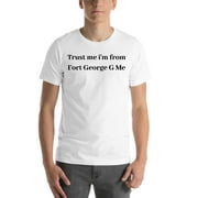 L Trust Me I'm From Fort George G Me Short Sleeve Cotton T-Shirt By Undefined Gifts