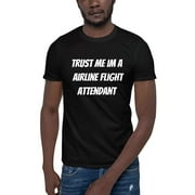 L Trust Me Im A Airline Flight Attendant Short Sleeve Cotton T-Shirt By Undefined Gifts
