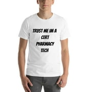 L Trust Me Im A Cert Pharmacy Tech Short Sleeve Cotton T-Shirt By Undefined Gifts