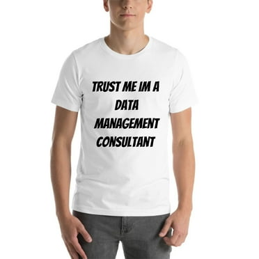 L Trust Me Im A Data Management Consultant Short Sleeve Cotton T-Shirt By Undefined Gifts
