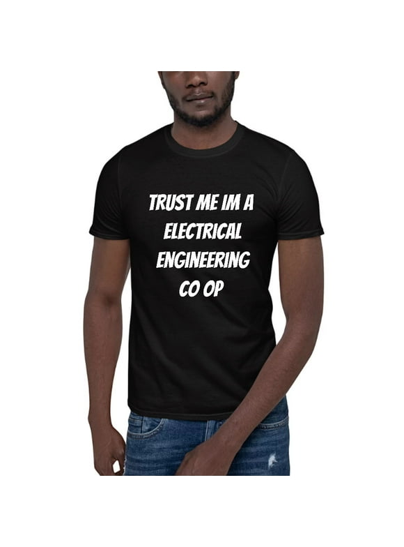 L Trust Me Im A Electrical Engineering Co Op Short Sleeve Cotton T-Shirt By Undefined Gifts