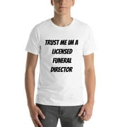 L Trust Me Im A Licensed Funeral Director Short Sleeve Cotton T-Shirt By Undefined Gifts