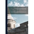 thumbnail image 1 of L'Ukraine; Un AperÃ§u Sur Son Territoire, Son Peuple, Ses Conditions Culturelles, Ethnographiques, Politiques Et Ãco, (Paperback), 1 of 1