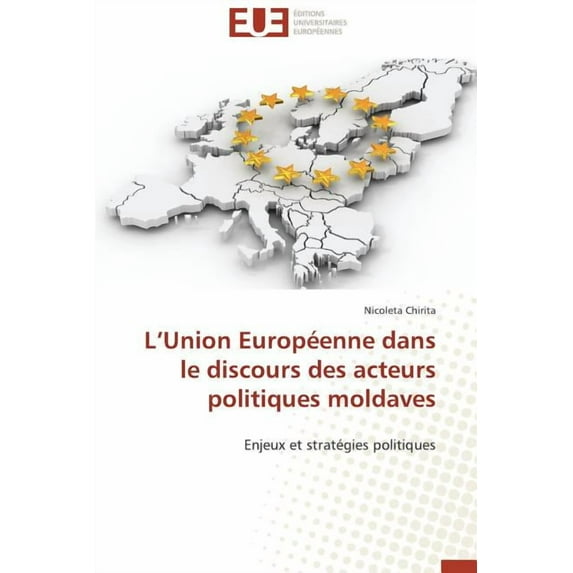 L Union Europ�enne Dans Le Discours Des Acteurs Politiques Moldaves
