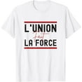 thumbnail image 1 of L'Union Fait La Force (Unity Makes Strength) T-Shirt, 1 of 3