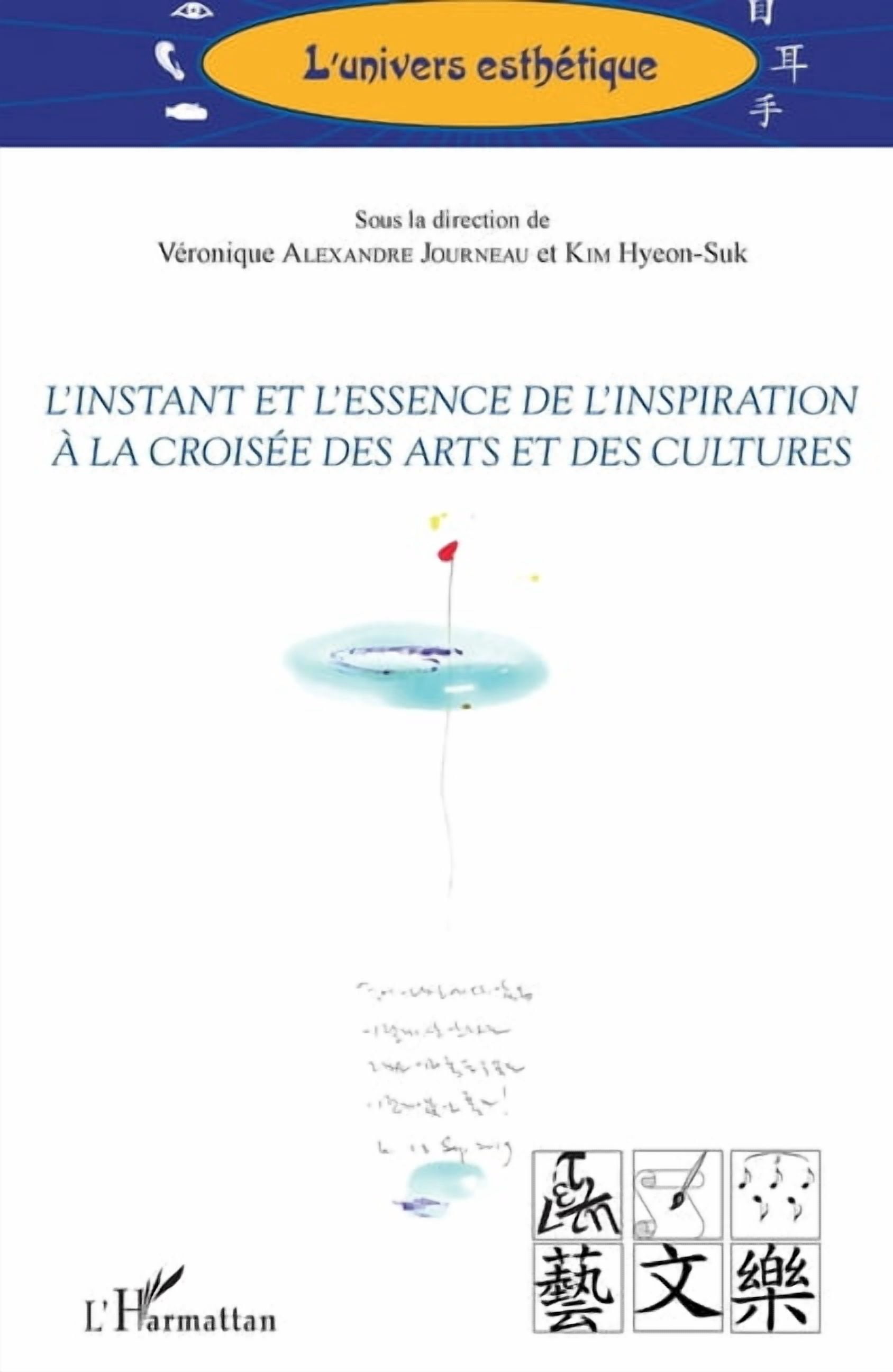 L'Univers EsthÃ©tique L'instant et l'essence de l'inspiration Ã  la croisÃ©e des arts et des cultures, (Paperback)