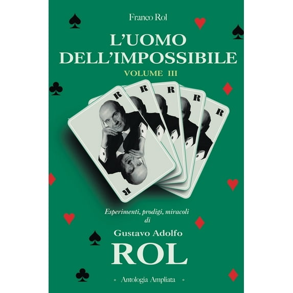 L'Uomo dell'Impossibile - Volume 3: Esperimenti, prodigi, miracoli di Gustavo Adolfo Rol. (Paperback)